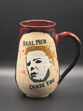 Micheal Myers "Real Men Chase You" Mug